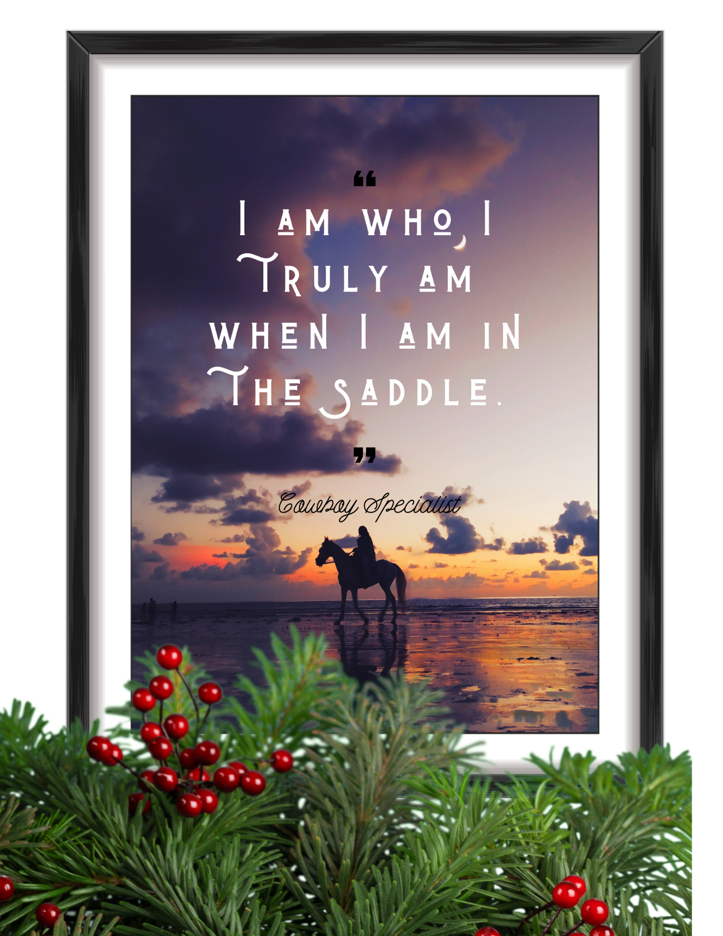 “I AM WHO I TRULY AM WHEN I AM IN THE SADDLE” digital art print